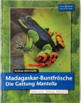Andreas Altenmüller 290688 - Madagaskar-Buntfrösche Die Gattung Mantella