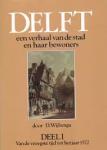Wijbenga, Douwe - Delft, een verhaal van de stad en haar bewoners - DEEL 1 Van de vroegste tijd tot het jaar 1572