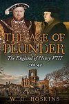 HOSKINS W.G. - The Age of Plunder: The England of Henry VIII, 1500-47