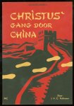 Rullmann, J.A.C. (Johan Antoon Christoffel), 1898-1971. - Christus' gang door China