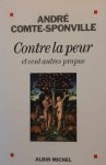COMTE-SPONVILLE André - Contre la peur et cent autres propos