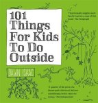 Dawn Isaac - 101 Things For Kids To Do Outside