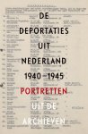 Guus Luijters, Raymund Schütz, Marten Jongman - De deportaties uit Nederland 1940-1945 Portretten uit de archieven