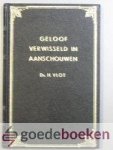 Vlot, ds. H. - Geloof verwisseld in aanschouwen