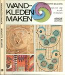 Beukers  Henriette   en Tonny Schutten  met Lis Paludan  en Margit  Reij - Wand-kleden maken. Stap voor stap in vele technieken.