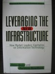 Weill, Peter, Broadbent, Marianne - Leveraging the New Infrastructure / How Market Leaders Capitalize on Information Technology