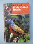 Vriends,Thijs - Echte vinken houden. Huisvesting, verzorging en kweek van vinken, gorzen, kardinalen, sijzen en wildzang.