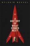 Sylvain Neuvel - A History of What Comes Next Sylvain Neuvel - A History of What Comes Next