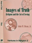 Dixon, John W - Images of Truth: Religion and Art of Seeing