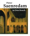 SAENREDAM -  Huys Janssen, Paul & Jan de Hond: - Pieter Saenredam in Den Bosch.