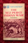 Mathiesen, Theodore - The Nez Perce Indian war. The compelling true saga of a valliant people who were forced into war to stay alive