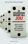 Nick van Dam, Eileen M. Rogers - De verandering begint bij jou / meer succes in je werk met positieve psychologie