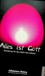 Holey, Johannes / Hannelore H. Dietrich - Alles ist Gott. Anleitung für das Spiel des Lebens