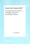 Kuipers, S.L. - Cast in Concrete?: the institutional dynamics of Belgian and Dutch social policy form