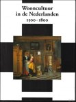 Jong, Jan de / Ramakers, Bart / Roodenburg, Herman / Scholten, Frits / Westermann, Mariët - Wooncultuur in de Nederlanden. The Art of Home in the Netherlands. 1500-1800. Nederlands Kunsthistorisch Jaarboek 2000, deel 51.