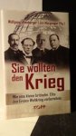 Effenberger, W. & Macgregor, J. (Hg), - Sie wollten den Krieg.