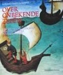 Cuesta Domingo, Mariano. - Over onbekende zeeën : de ontdekkingstochten van de Feniciërs tot James Cook.