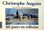 Augain, C - 105 Jours en Solitaire Livre de bord & Chroniques a terre