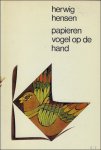 HENSEN, HERWIG. - PAPIEREN VOGEL OP DE HAND.