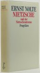 NIETZSCHE, F., NOLTE, E. - Nietzsche und der Nietzscheanismus.