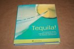  - Tequila! -- Die schönsten Bilder, Legenden und Rezepte rund um Mexikos Lebenselixier