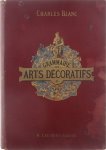 Charles Blanc - Grammaire des arts decoratifs : decoration interieure de la maison