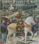 Luchinat, Cristina Acidin - Chapel of the Magi Benozzo Gozzoli's Frescoes in the Palazzo Medici-Riccardi Florence