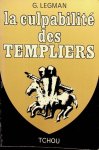 Legman, G. / Henry Ch. Lea / Thomas Wright - La culpabilité des Templiers
