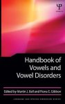 Martin J Ball - Handbook Of Vowels & Vowel Disorders