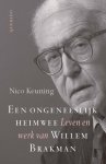 Nico Keuning - Een ongeneeslijk heimwee Leven en werk van Willem Brakman