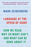 Mark Seidenberg - Language at the Speed of Sight How We Read, Why So Many Can't, and What Can Be Done About It