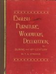 STRANGE, THOMAS ARTHUR - English furniture, decoration, woodwork & allied arts during the last half of the Seventeenth century. the whole of the eighteenth century and the earlier part of the nineteenth