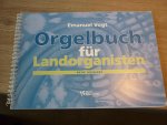 Vogt; Emanuel  (1925–2007) - Orgelbuch fur Landorganisten - neue ausgabe -