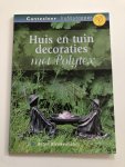 Nieuwenhuis, A. - Huis- en tuindecoraties met polytex