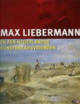 LIEBERMANN, Max / Andratschke, Thomas & Jan Jaap Heij (redactie) - Max Liebermann en zijn Nederlandse kunstenaarsvrienden.
