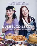 Denise Kuppens, Julie Van den Driesschen - Dubbel zo lekker Klassiek en vegan bakrecepten