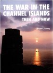 RAMSEY, Winston G. - The War in the Channel Islands - Then and Now. [Third impression].