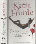 Fforde, Katie . Vertaling Maya Denneman   Omslagontwerp Wil Immink  Omslagillustratie Sophie Griotto - Schoon schip