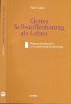 Kühn, Rolf - Gottes Selbstoffenbarung als Leben: Religionsphilosophie und Levensphänomenologie