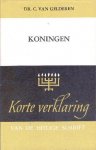 Gelderen, Dr. C. van - Korte Verklaring der Heilige Schrift. Koningen. Deel 1 (I Kon. 1-11)