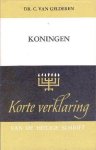 Gelderen, Dr. C. van - Korte Verklaring der Heilige Schrift. Koningen. Deel 1 (I Kon. 1-11)