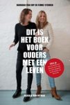 Barbara van Erp ; Femke Sterken - Dit is het boek voor ouders met een leven