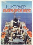 Korver - Varen  op de west -  De merkwaardige geschiedenis van de koopvaardijvaart op West Indië en Latijns Amerika met schepen van de