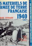 FERRARD, Stephane - Les materiels de l'armee de terre Français 1940 - tome 1 [infanterie blindés - artillerie de D.C.A. et divisionnaire & tome 2 [artillerie lourde de campagne 'crapouillots' - artillerie lourde sur voie ferrée]. - [Two volumes].