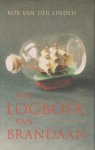 Linden (1957), Rob van der - Het logboek van Brandaan - In zijn sterven overziet een man zeven heel verschillende eerdere levens die in het zijne tot voltooiing komen. Genomineerd voor de Librisprijs 2005