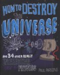Paul Parsons - How to Destroy the Universe