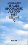 Dantzig, A. van - Is alles geoorloofd als God niet bestaat?