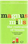 Mills, Magnus - The restraint of beasts