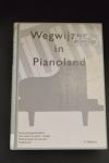 P. Westera - Wegwijzer in Pianoland  Korte pianogeschiedenis. hoe werkt uw piano/vleugel. Waarop letten bij aanschaf/onderhoud
