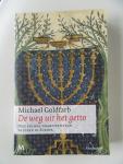 Goldfarb, Michael - De weg uit het getto / drie eeuwen emancipatie van de joden in Europa